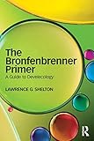 The Bronfenbrenner Primer: A Guide to Develecology