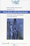 Doing Space while Doing Gender - Vernetzungen von Raum und Geschlecht in Forschung und Politik (Dynamiken von Raum und Geschlecht, Bd. 4)