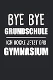 Bye Bye Grundschule Ich Rocke Jetzt Die Gymnasium: Gymnasium & Einschulung Notizbuch 6'x9' Schulbeginn Geschenk für Schule & Gymnasiast