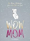 WOW MOM: Der Mama-Mutmacher fürs erste Jahr mit Kind (Stadt-Land-Mama, Band 1)