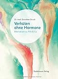 Verhüten ohne Hormone: Alle Alternativen zu Pille und Co. Kupferspirale, Diaphragma, Sterilisation - Welche Methode passt zu mir?