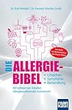 Die Allergie-Bibel. Ursachen - Symptome - Behandlung: Mit zahlreichen Tabellen allergieauslösender Substanzen