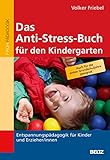Das Anti-Stress-Buch für den Kindergarten: Entspannungspädagogik für Kinder und Erzieher/innen