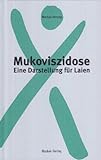 Mukoviszidose: Eine Darstellung für Laien