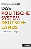 Das politische System Deutschlands: Institutionen, Willensbildung und Politikfelder (Beck Paperback 1721)