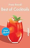 Best of Cocktails ohne Alkohol: Von Singapore Sling bis Virgin Mary – über 70 Drinks ohne Promille