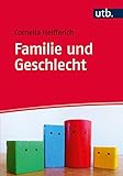 Familie und Geschlecht: Eine neue Grundlegung der Familiensoziologie