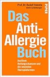 Das Anti-Allergie-Buch: Auslöser, Heilungschancen und die neuesten Therapieformen