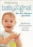 babySignal – Mit den Händen sprechen: Spielerisch kommunizieren mit den Kleinsten - Der Klassiker in erweiterter Neuausgabe
