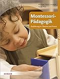 Montessori-Pädagogik: Einführung in Theorie und Praxis (Montessori Praxis)