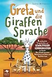 Greta und die Giraffensprache – 8 anschauliche Tiergeschichten zur Gewaltfreien Kommunikation für Kinder: Über Gefühle sprechen, Bedürfnisse verstehen und Konflikte lösen