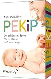 PEKiP: Die schönsten Spiele für zu Hause und unterwegs. Spielerisch und kindgerecht fördern mit dem Prager-Eltern-Kind-Programm. Erfolgreiche Bestseller-Autorin