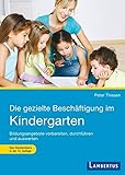 Die gezielte Beschäftigung im Kindergarten: Vorbereiten - Durchführen - Auswerten: Bildungsangebote vorbereiten, durchführen und auswerten