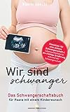 Wir sind schwanger: Das Schwangerschaftsbuch für Paare mit einem Kinderwunsch: Inklusive Checkliste für eine sichere Schwangerschaft & ... Ernährung während der Schwangerschaft