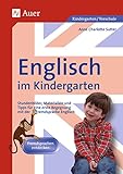 Englisch im Kindergarten: Stundenbilder, Materialien und Tipps für eine erste Begegnung mit der Fremdsprache Englisch (Kindergarten)