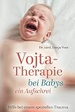 Vojta-Therapie bei Babys - ein Aufschrei: Hilfe bei einem speziellen Trauma