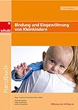 Handbücher für die frühkindliche Bildung: Bindung und Eingewöhnung von Kleinkindern: Lernprozesse. 0-3 Jahre