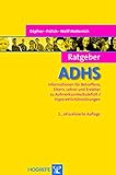 Ratgeber ADHS: Informationen für Betroffene, Eltern, Lehrer und Erzieher zu Aufmerksamkeitsdefizit-/Hyperaktivitätsstörungen