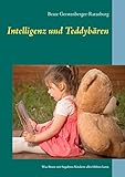 Intelligenz und Teddybären: Was Ihnen mit begabten Kindern alles blühen kann