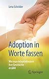 Adoption in Worte fassen: Wie man Adoptivkindern ihre Geschichte erzählt