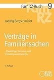 Verträge in Familiensachen: Eheverträge, Trennungs- und Scheidungsvereinbarungen (FamRZ-Buch)