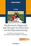 Psychiatrische Diagnostik und Therapie bei Menschen mit Intelligenzminderung: Ein Arbeits- und Praxisbuch für Ärzte, Psychologen, ... und -pädagogen. Mit Online-Lehrfilmen