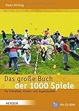 Das große Buch der 1000 Spiele: Für Freizeiten, Kinder- und Jugendarbeit (Große Werkbücher)