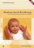 Bindung durch Berührung: Schmetterlingsmassage für Eltern und Babys / Mit CD: Schmetterlingsmassage für Eltern und Babys / Mit CD, Mit einem Geleitwort von Thomas Harms (Neue Wege für Eltern und Kind)