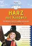 Harz mit Kindern: Die 400 besten Touren & Ausflüge rund ums Jahr (Freizeiführer mit Kindern)