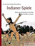 Indianer-Spiele: Spiele der Ureinwohner Amerikas für die Kids von heute