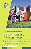 Mit Kindern unterwegs – bei Rittern und Prinzessinnen: Über 30 Schlösser und Burgen in Baden-Württemberg mit spannendem Kinder- und Familienprogramm