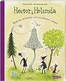 Hector & Holunda. Wirklich zauberlich und wundersam verhext: Ein Vorlesebuch über Trennung und Verlust, warmherzig, humorvoll und modern erzählt