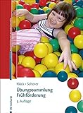 Übungssammlung Frühförderung: Kinder von 0-6 heilpädagogisch fördern (Beiträge zur Frühförderung interdisziplinär)