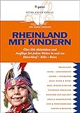 Rheinland mit Kindern: Über 500 Aktivitäten und Ausflüge bei jedem Wetter in und um Düsseldorf-Köln-Bonn
