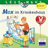 LESEMAUS 64: Max im Krankenhaus (64): Mit Gratis Mitmach-Zeitschrift