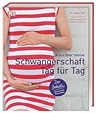 Alles über meine Schwangerschaft Tag für Tag: Der Bestseller. Aktualisierte Neuausgabe