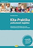 Kita-Praktika professionell begleiten: Informationen und Materialien rund um die Praktikumsbetreuung in Kindertageseinrichtungen (Pädagogische Kompetenz)