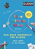 Five Minute Mum - Das neue Ideenbuch für Eltern: Jetzt geht's in die Schule. Genial einfache Spiele (Elternratgeber)