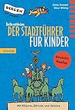 Berlin entdecken: Der Stadtführer für Kinder. 8. aktualisierte Neuauflage