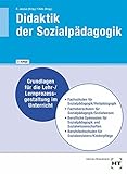 Didaktik der Sozialpädagogik: Grundlagen für die Lehr-/Lernprozessgestaltung im Unterricht