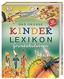Das große Kinderlexikon Grundschulwissen: Umfassendes Lexikon für Grundschulkinder mit über 2.000 farbigen Illustrationen. Für Kinder ab 6 Jahren.