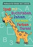 Malbuch für Kinder ab 3 Jahren: Spaß mit Buchstaben, Zahlen, Formen, Farben & Tieren