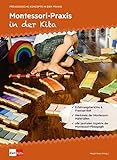 Montessori-Praxis in der Kita (Pädagogische Konzepte in der Praxis)
