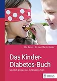 Das Kinder-Diabetes-Buch: Glücklich groß werden mit Diabetes Typ I