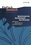 EinFach Deutsch Unterrichtsmodelle: Sprachursprung - Sprachskepsis - Sprachwandel: Diskussionen über die Sprache von Herder bis heute. Gymnasiale Oberstufe