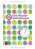 55 Fünf-Minuten-Matheübungen: 2., aktualisierte Neuauflage 2011