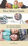 Host Mom's Guide: Der ultimative Ratgeber für Aupair-Gastfamilien