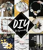 DIY – Do it yourself: 100 kreative Projekte fürs ganze Jahr