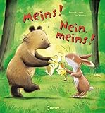 Meins! Nein, meins!: Liebevolle Bilderbuchgeschichte zum Thema Freundschaft und Versöhnung für Kinder ab 3 Jahre