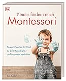Kinder fördern nach Montessori: So erziehen Sie Ihr Kind zu Selbstständigkeit und sozialem Verhalten